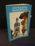 SCHEPENS, Piet. - ANTWERPSE MADONNA'S (BINNEN DE LEIEN).