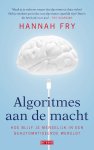 Hannah Fry 127798 - Algoritmes aan de macht Hoe blijf je menselijk in een geautomatiseerde wereld?