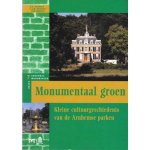 A.G. Schulte & C.J.M. Schulte-van Wersch - Monumentaal groen. Kleine cultuurgeschiedenis van de Arnhemse parken
