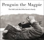 Cameron Bloom, Bradley Trevor Greive - Penguin the Magpie