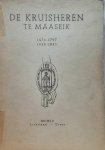 HEERE L., SANGERS W., VAN ASSELDONK A., HENDRICKX M., COLSON M., WIEERS A., BIK Th. - De Kruisheren te Maaseik 1476-1797 en 1855-1955.