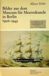 Rohr, A - Bilder aus dem Museum fur Meereskunde in Berlin 1906-1945 Rohr, A - Bilder aus dem Museum fur Meereskunde in Berlin 1906-1945