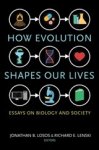 Jonathan B. Losos ; Richard E. Lenski - How Evolution Shapes Our Lives