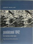 Joseph N. Mueller 290746 - Guadalcanal 1942 the Marines strike back
