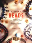 Withers , Sara . [ ISBN 9780500016978 ] 4819 - Fashion Beads . ( A practical guide containing 45 step-by-step projects showing how to create attractive bead jewelry. Inspired by bead designs from around the world, the projects range from the simple to the more complex and is suitable for -