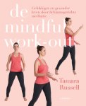 Tamara Russell 135181 - De mindful work-out gelukkig en gezonder leven door lichaamsgerichte meditatie