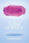Maren Stoffels - Ik zie je tussen de wolken