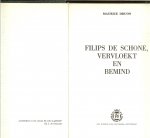 Druon, Maurice  Nederlandse vertaling J.F. Brouwer - Filips de Schone, vervloekt en bemind