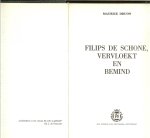 Druon, Maurice Nederlandse vertaling J.F. Brouwer - Filips de Schone, vervloekt en bemind Druon, Maurice Nederlandse vertaling J.F. Brouwer - Filips de Schone, vervloekt en bemind