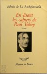 Edmée de La Rochefoucauld - En lisant les cahiers de Paul Valéry Tome I
