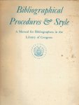 Mccrum, Blanche Prichard, And Jones, Helen Dudenbostel. - Bibliographical Procedures & Style: A Manual for Bibliographers in the Library of Congress. reprint of this 1954 standard reference with list of abbrevations