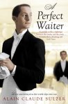 Alain Claude Sulzer - Perfect Waiter
