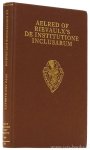 AELRED OF RIEVAULX, AYTO, J., BARRATT, A., (EDS.) - Aelred of Rievaulx's De Institutione Inclusarum. Two English versions.