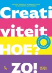 Pieter Daelman; Sara Pieters; Igor Byttebier - Creativiteit. Hoe? Zo!