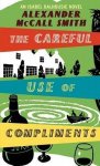 Alexander McCall Smith - Careful Use Of Compliments