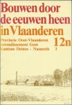 N/A. - BOUWEN DOOR DE EEUWEN HEEN IN VLAANDEREN. 12n3. Deinze - Nazareth.