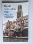 Ruyters, L.E.J.M. - Op de schouders van reuzen, Het monumentenbeleidsplan van de gemeente Utrecht