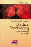 Dimde, Manfred - Die Grals-Verschwörung. Das Jesusgrab jetzt entdeckt. Geheimdocumente der Templer Dimde, Manfred - Die Grals-Verschwörung. Das Jesusgrab jetzt entdeckt. Geheimdocumente der Templer