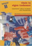 Scheepers, J. - Thuis in eigen toekomst Niveau b Cursistenboek / lessenserie 'cultuur en kiezen' voor nieuwkomers