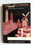 Tieskens, R.W. e.a. - Het kleine bouwen in Nederland