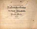  - Der allgemein beliebte Karlsbader Galop und Vivat-Walzer für das Piano-Forte