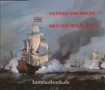Giltaij, Jeroen - Herren der Meere--Meister der Kunst: Das holländische Seebild im 17. Jahrhundert
