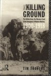 Travers, Tim - The Killing Ground: The British Army, the Western Front and the Emergence of Modern Warfare 1900-1918