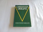 Rowland Christopher - Christian origins  an account of the setting and character of the most important messianic sect of Judaism