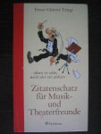 Ernst Gunter Tange - Zitatenschatz fur Musik- und Theaterfreunde.