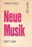 VOGT, HANS unter Mitarbeit von Maja Bard, Mathias Bielitz, Hans-Peter Raiss, Angelus Seipt - Neue Musik seit 1945
