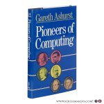 Ashurst, Gareth. - Pioneers of Computing.