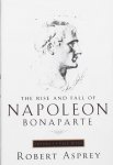 Asprey, Robert. - The Rise and Fall of Napoleon Bonaparte. Volume 1: The Rise