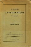 MANILIUS, MARCUS - Astronomicon. Libri qvinque. Recensvit Frdericvs Jacob. Accedit index et diagrammata astrologica.