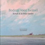 Wanroij, Fons van & Geert Schreuder - Bodem voor hemel: kerken in Friese landen