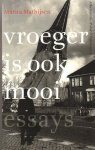 Mathijsen, Marita - Vroeger is ook mooi / essays