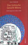 Kerstin Tomendal - Das türkische Gesicht Wiens. Auf dem Spuren der Türken in Wien