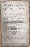 Nuyssenburgh, Izaak van. - Nederlands Eeuwgetij in klinkdichten door Izaak van Nuyssenburg, predikant te Geertruidenberg en medelid van het dichtlievend genootschap in 's Gravenhage, Te Dordrecht bij Pieter van Braam, 1772, 29 pp. WITH BYVOEGSEL.