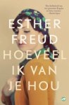 Esther Freud - Hoeveel ik van je hou Esther Freud - Hoeveel ik van je hou