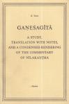 Yoroi, K. - Ganesagita: a study, translation with notes, and a condensed rendering of the commentary of Nilakantha