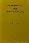 MILL, J.S., JONG, W.R. DE - De semantiek van John Stuart Mill. MILL, J.S., JONG, W.R. DE - De semantiek van John Stuart Mill.