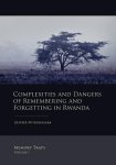 O. Nyirubugara - Complexities and dangers of remembering and forgetting in Rwanda