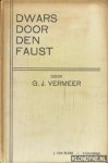 Vermeer, G.J. - Dwars door den Faust! Toelichting van den inhoud van, benevens een metrische vertaling van de voornaamste fragmenten uit Goethe's Faust