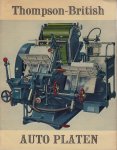 T.C. Thompson & Son LTD - The Thompson-British automatic platen press