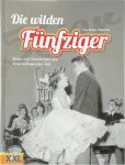  - Die wilden Fünfziger Bilder und Geschichten aus einer aufregenden Zeit