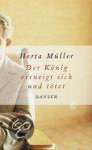 Müller, Herta, Muller - Der König verneigt sich und tötet