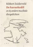 Zuiderveld, Rikkert - De karaokedil en 63 andere muzikale diergedichten Zuiderveld, Rikkert - De karaokedil en 63 andere muzikale diergedichten