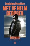Dominique Deruddere - Met de helm geboren
