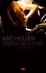 Kate Holden - Onder mijn huid