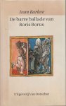Barkov, Ivan - De barre ballade van Boris Borus. Naar's lants gelegentheid verdietst en aan Nederlandse oren aangepast door Nelis Klokkenist en naar waarheid verlucht door Pieter Pen en naar het handschrift uitgegeven en literair-historisch verklaard door Ma...