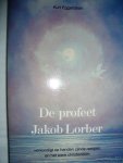 Eggenstein, Kurt - De profeet Jakob Lorber verkondigt op handen zijnde rampen en het ware christendom